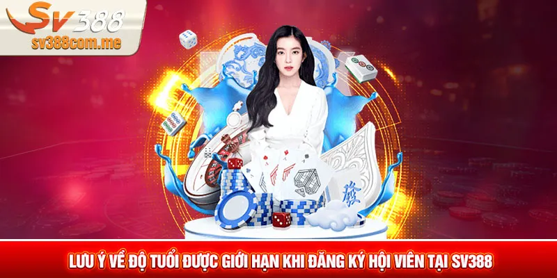 Lưu ý về độ tuổi được giới hạn khi đăng ký hội viên tại SV388